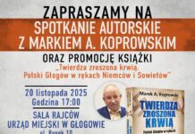 „Twierdza zroszona krwią. Polski Głogów w rękach Niemców i Sowietów” – spotkanie z autorem